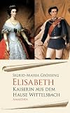 Elisabeth, Kaiserin aus dem Hause Wittelsbach
