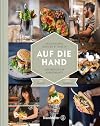 Auf die Hand - Sandwiches, Burger & Toasts, Fingerfood & Abendbrote