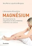 Ltonnante Efficacit Du Magnesium De Limportance Du Magnsium Et Des Problmes Inhrents Sa Carence