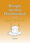 Rezepte aus dem Pfarrhaushalt 2: Gutes für Leib und Seele