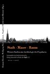 Stadt. Masse. Raum : Wiener Studien zur Archaologie des Popularen