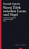 Slavoj Zizek zwischen Lacan und Hegel: Politische Philosophie - Metapsychologie - Ethik