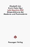 Leib. Maschine. Bild. Körperdiskurse der Moderne und Postmoderne