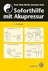 Soforthilfe mit Akupressur: Für Schulärzte, Lehrer, Schüler und Laienhelfer