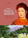Sissi in Meran. Kleine Fluchten einer Kaiserin