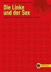 Die Linke und der Sex: Klassische Texte zur wichtigsten Frage