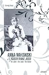 Anna Nahowski & Kaiser Franz Josef: Ihr Leben - ihre Liebe - ihre Kinder