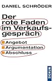 Der rote Faden im Verkaufsgespräch: Angebot - Argumentation - Abschluss
