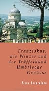 Franziskus, die Winzer und der Trüffelhund. Umbrische Genüsse