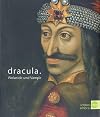 Dracula : Woiwode und Vampir ; eine Ausstellung des Kunsthistorischen Museums Wien, Schloss Ambras, Innsbruck, 18. Juni - 31. Oktober 2008