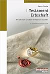Testament, Erbschaft: Wie Sie klare und faire Verhältnisse schaffen