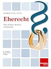 Eherecht : Was wir beim Heiraten wissen müssen