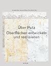 Über Putz: Oberflächen entwickeln und realisieren