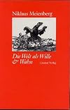 Die Welt als Wille und Wahn. Elemente zur Naturgeschichte eines Clans
