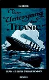 Der Untergang der "Titanic": Bericht eines Γberlebenden