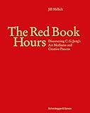 The Red Book Hours: Discovering C.G. Jung's Art Mediums and Creative Process