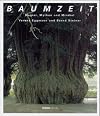Baumzeit: Magier, Mythen und Mirakel. Neue Einsichten in Europas Baum- und Waldgeschichte