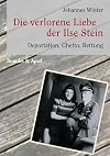 Die verlorene Liebe der Ilse Stein. Deportation, Ghetto und Rettung