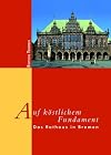 Auf koestlichem Fundament - Das Rathaus in Bremen