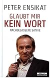 Glaubt mir kein Wort : nachgelassene Satire