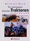Die berühmtesten deutschen Traktoren aller Zeiten: Hanomag-Schlepper, Lanz Bulldogs und viele andere