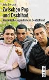 Zwischen Pop und Dschihad : muslimische Jugendliche in Deutschland