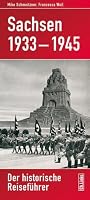 Sachsen 1933-1945: Der historische Reiseführer