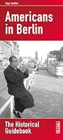 Americans in Berlin: the historical guidebook