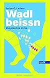 Wadlbeissn: Zupackende Verse. Bairisch - Hochdeutsch