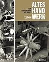 Altes Handwerk. Vom Verschwinden der Arbeit