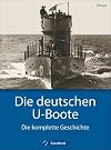 Deutsche U-Boote: Die deutschen U-Boote - Die komplette Geschichte. U-Boote im 2. Weltkrieg, der Kaiserlichen Marine, der Kriegsmarine, der Reichsmarine. Alle Typen nicht nur xxi, vii und ix.