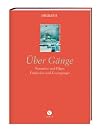 Über Gänge: Nomaden und Pilger, Entdecker und Grenzgänger