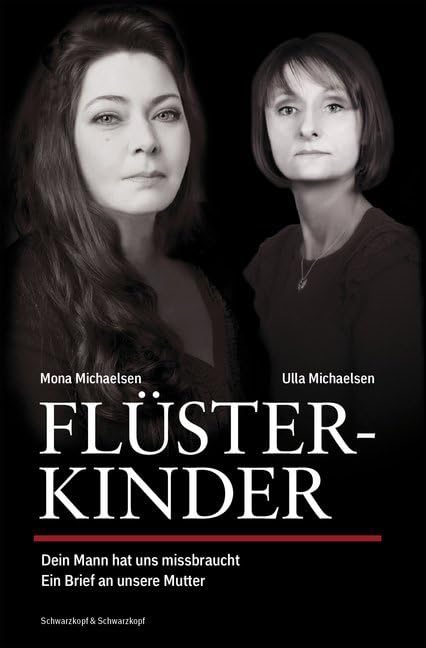 Flüsterkinder: Dein Mann hat uns missbraucht – Ein Brief an unsere Mutter Erweiterte Neuausgabe