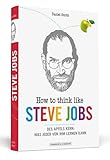 How To Think Like Steve Jobs Des Apfels Kern Was Jeder Von Ihm Lernen Kann