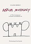 Radical Museology: Or What's Contemporary in Museums of Contemporary Art?