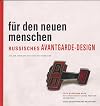 F&uuml;r den neuen Menschen. Russisches Avantgarde-Design