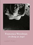 Francesca Woodman On Being An Angel