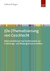 (De-)Thematisierung von Geschlecht: Rekonstruktionen bei Studierenden der Erziehungs- und Bildungswissenschaften
