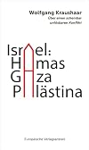 Israel: Hamas &ndash; Gaza &ndash; Pal&auml;stina: &Uuml;ber einen scheinbar unl&ouml;sbaren Konflikt
