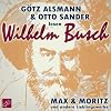 Max und Moritz und andere Lieblingswerke von Wilhelm Busch: Mit Musik von Götz Alsmann