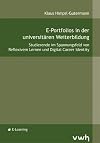 E-Portfolios in der universitären Weiterbildung: Studierende im Spannungsfeld von Reflexivem Lernen und Digital Career Identity