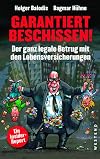 Garantiert beschissen! : Der ganz legale Betrug mit den Lebensversicherungen
