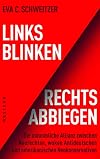 Links blinken, rechts abbiegen: Die unheimliche Allianzzwischen Neurechten,Die unheimliche Allianz zwischen Neurechten, woken Antideutschen und amerikanischenNeokonservativen