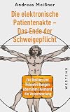 Die elektronische Patientenakte - vom Ende der Schweigepflicht: Für Risiken und Nebenwirkungen übernimmt niemand die Verantwortung