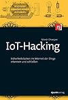 IoT-Hacking : Sicherheitslücken im Internet der Dinge erkennen und schliessen