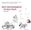 Dein Zeichentalent ist kein Fisch : Die komplett andere Zeichenschule fur Begabte, Unbegabte, Halbbegabte, Gestresste und vollig Verzweifelte