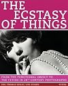 The Ecstasy Of Things: From Functional Object to Fetish in Twentieth Century Photography