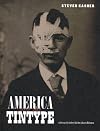 America and the Tintype: By Steven Kasher