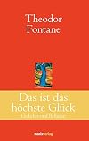 Das ist das höchste Glück: Gedichte und Balladen (Klassiker der Weltliteratur)