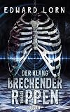 Der Klang brechender Rippen: Thriller (German Edition)